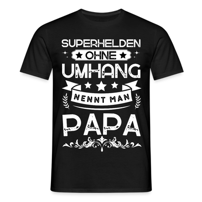 Männer T-Shirt "Superhelden ohne Umhang nennt man Papa" - Schwarz