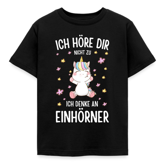 Kinder T-Shirt "Ich höre dir nicht zu, ich denke an Einhörner" - Schwarz