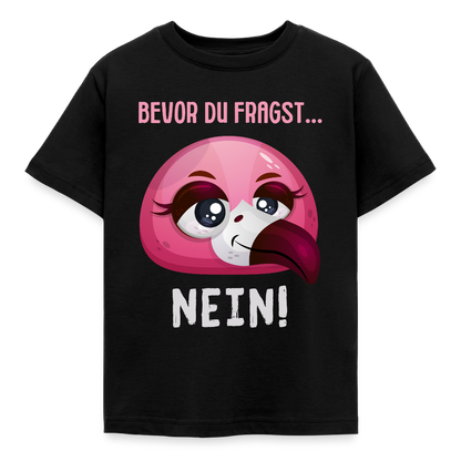 Kinder T-Shirt "Bevor du fragst - Nein!" (Flamingo) - Schwarz