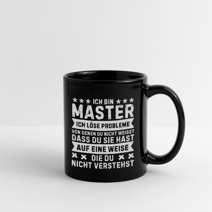 Tasse "Ich bin Master, ich löse Probleme..." - Schwarz