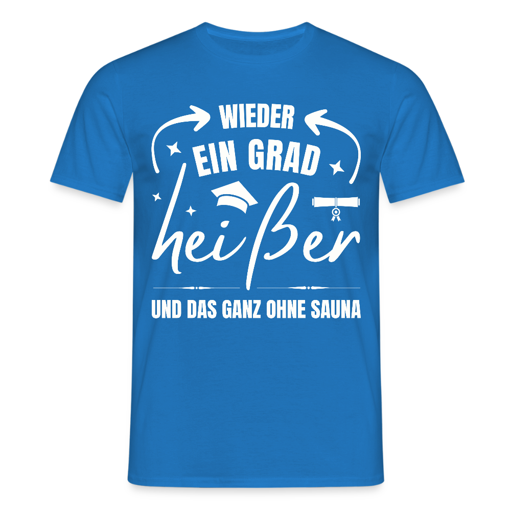 Männer T-Shirt "Wieder ein Grad heißer und das ganz ohne Sauna" - Royalblau