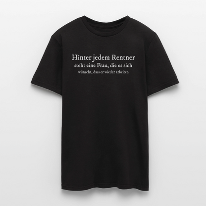 T-Shirt "Hinter jedem Rentner steht eine Frau, die..." - Schwarz