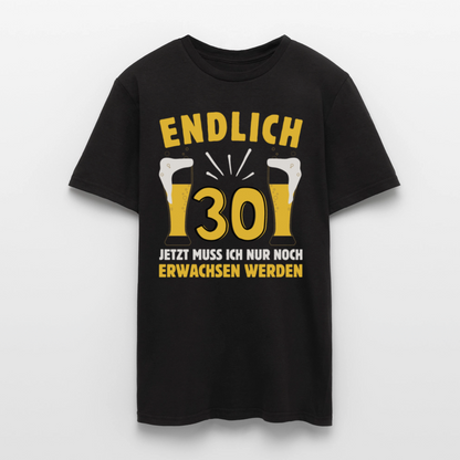 Männer T-Shirt "Endlich 30 - Jetzt muss ich nur noch erwachsen werden" - Schwarz
