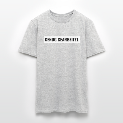 T-Shirt "Genug gearbeitet." - Grau meliert