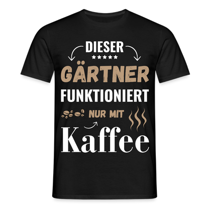 Männer T-Shirt "Dieser Gärtner funktioniert nur mit Kaffee" - Schwarz