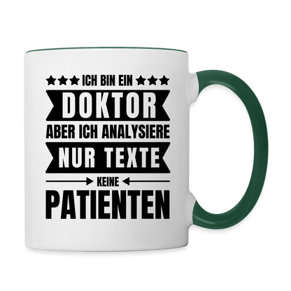 Tasse "Ich bin ein Doktor, aber ich analysiere nur Texte, keine Patienten" - Weiß/Dunkelgrün
