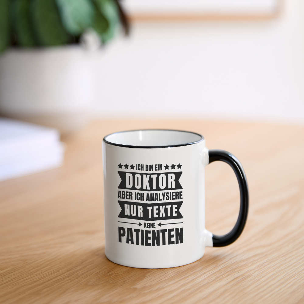 Tasse "Ich bin ein Doktor, aber ich analysiere nur Texte, keine Patienten" - Weiß/Schwarz