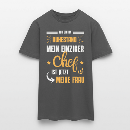 Männer T-Shirt "Männer T-Shirt "Ich bin im Ruhestand - Mein einziger Chef ist jetzt meine Frau"" - Anthrazit