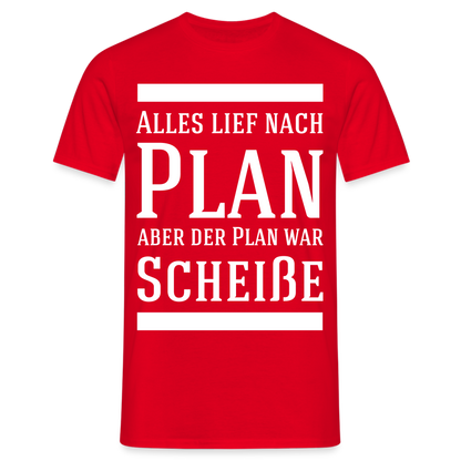 Männer T-Shirt "Alles lief nach Plan..." - Rot