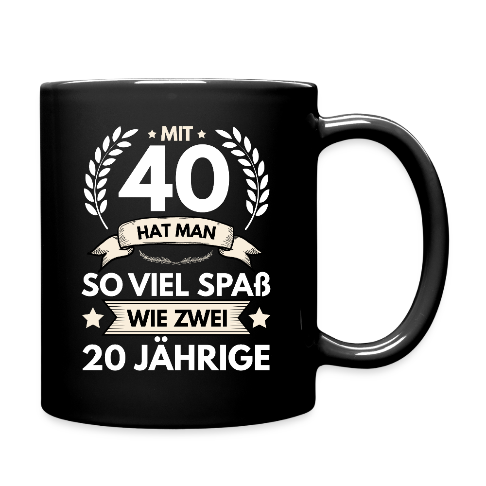 Tasse "Mit 40 hat man so viel Spaß wie zwei 20 Jährige" - Schwarz