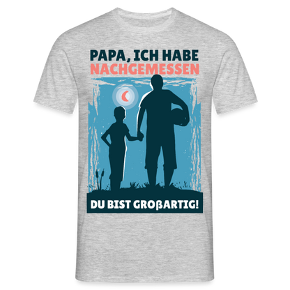 Männer T-Shirt "Papa, ich habe nachgemessen - Du bist großartig!" - Grau meliert
