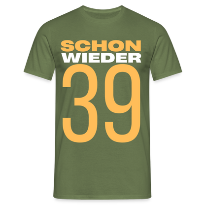 Männer T-Shirt "Schon wieder 39" - Militärgrün