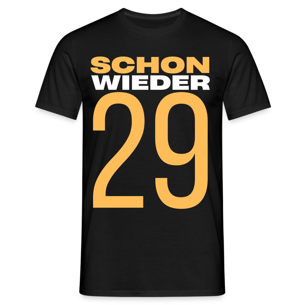 Männer T-Shirt "Schon wieder 29" - Schwarz