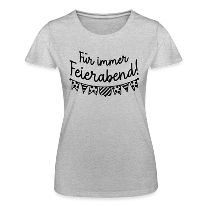 Frauen-T-Shirt "Für immer Feierabend" - Grau meliert