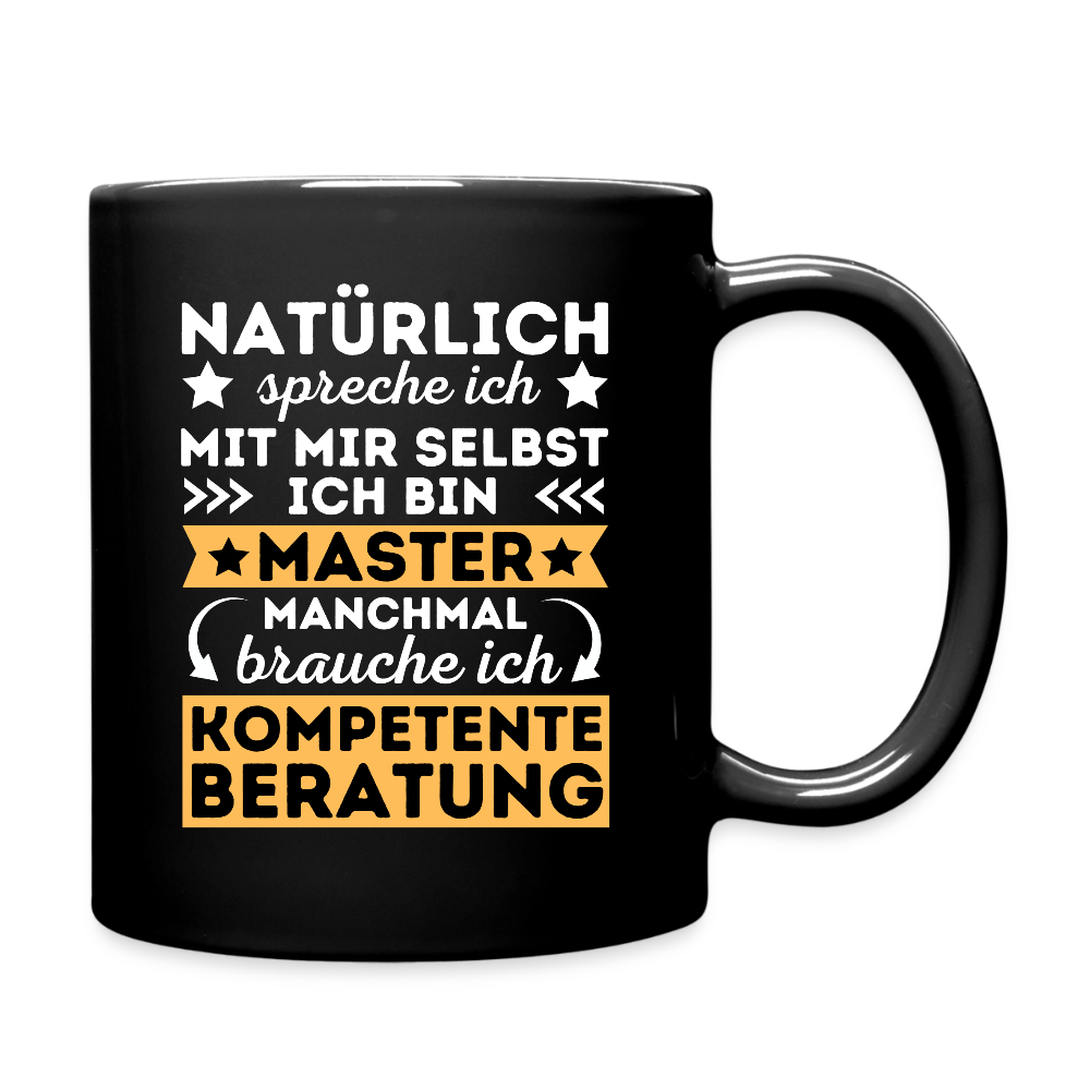Tasse "Natürlich spreche ich mit mir selbst, manchmal brauche ich kompetente Beratung" (Master-Absolvent) - Schwarz