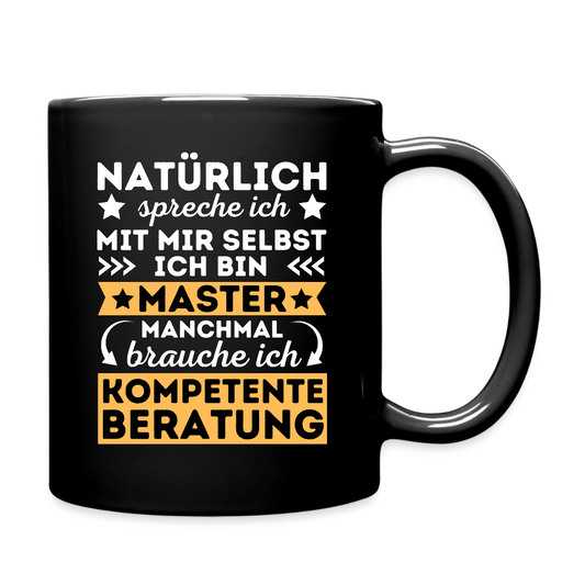 Tasse "Natürlich spreche ich mit mir selbst, manchmal brauche ich kompetente Beratung" (Master-Absolvent) - Schwarz
