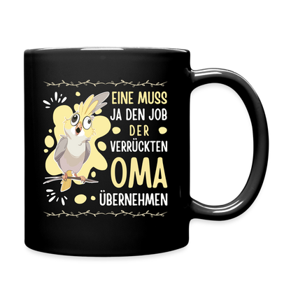 Tasse "Eine muss ja den Job der verrückten Oma übernehmen" - Schwarz