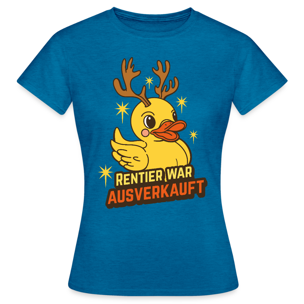 Frauen T-Shirt "Rentier war ausverkauft" (Ente) - Antikblaues Saphir meliert