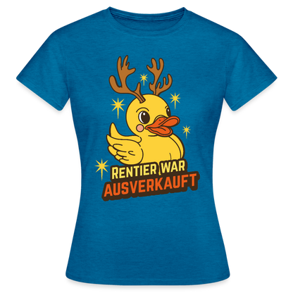 Frauen T-Shirt "Rentier war ausverkauft" (Ente) - Antikblaues Saphir meliert