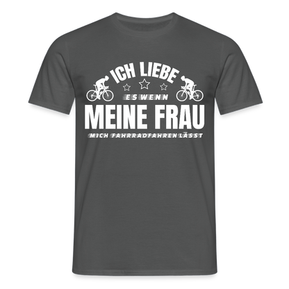Männer T-Shirt "Ich liebe es wenn meine Frau mich Fahrradfahren lässt" - Anthrazit