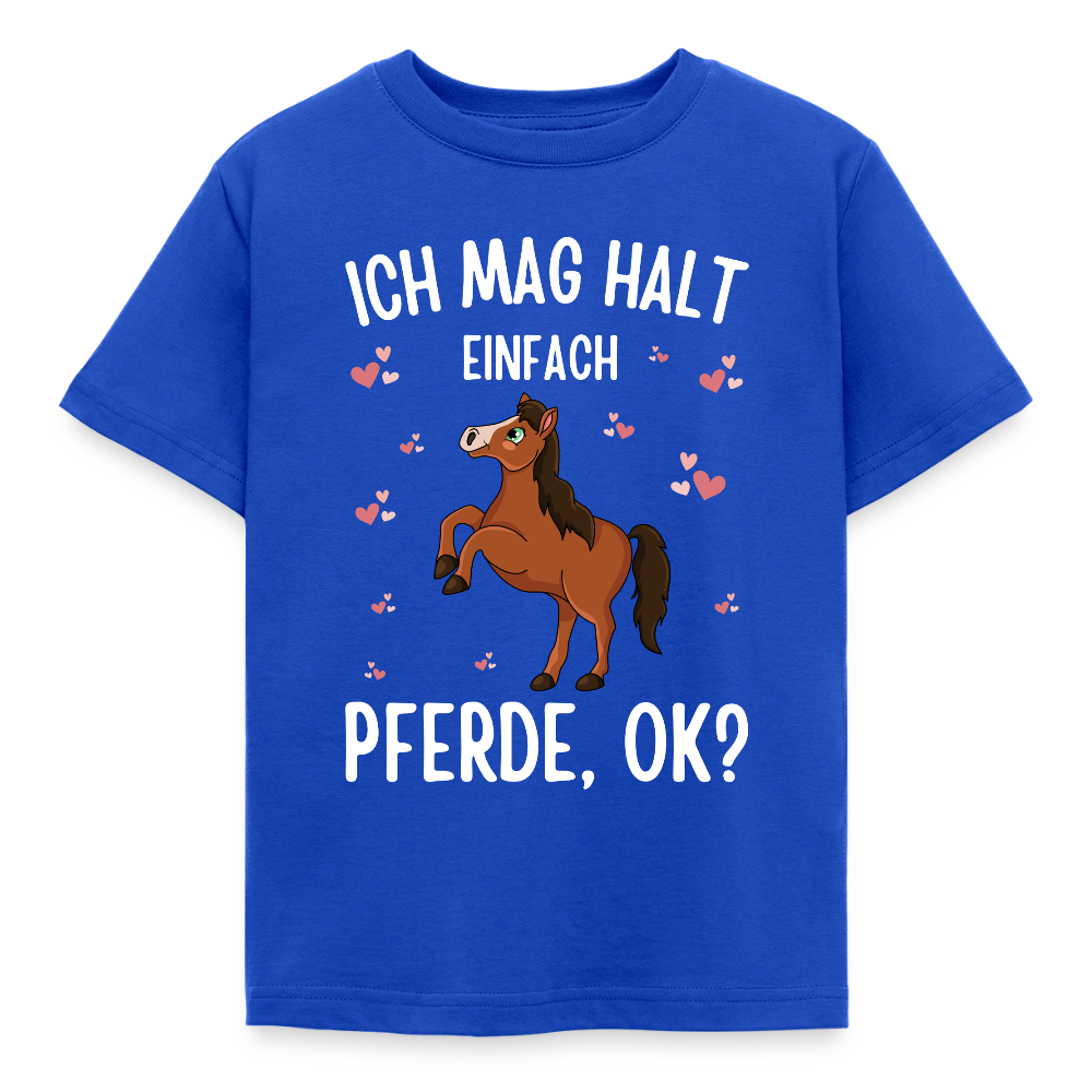 Kinder T-Shirt "Ich mag halt einfach Pferde, ok?" - Royalblau