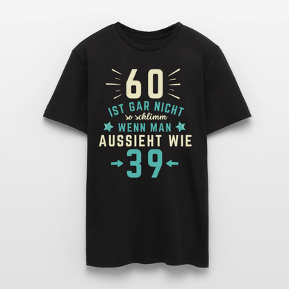 Männer T-Shirt "60 ist gar nicht so schlimm" - Schwarz
