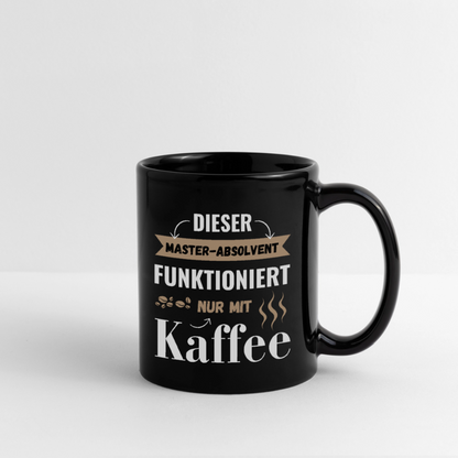 Tasse "Dieser Master-Absolvent funktioniert nur mit Kaffee" - Schwarz