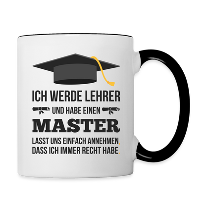 Tasse "Ich werde Lehrer und haben einen Master" - Weiß/Schwarz