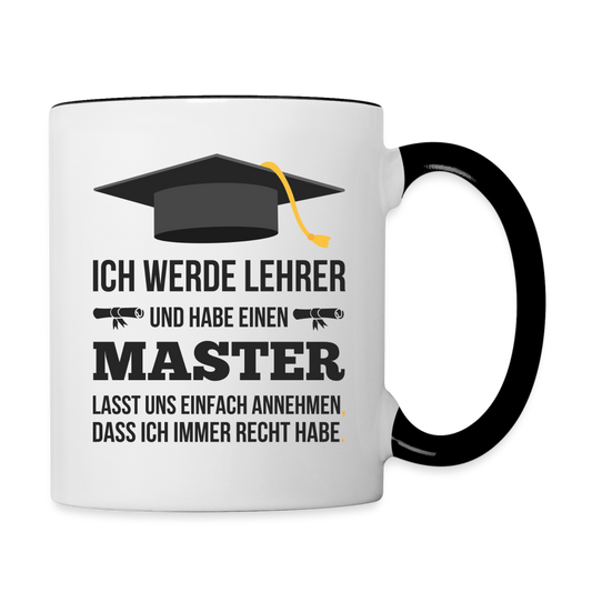 Tasse "Ich werde Lehrer und haben einen Master" - Weiß/Schwarz