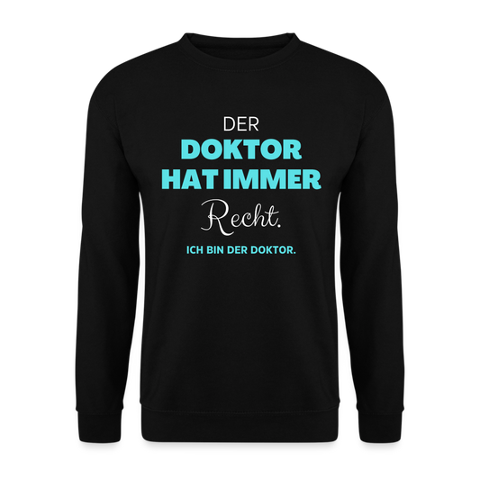 Unisex Pullover "Ich bin der Doktor" - Schwarz