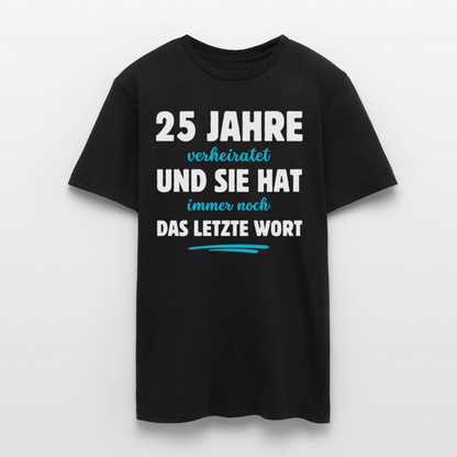 Männer T-Shirt "25 Jahre verheiratet und sie hat immer noch das letzte Wort" - Schwarz