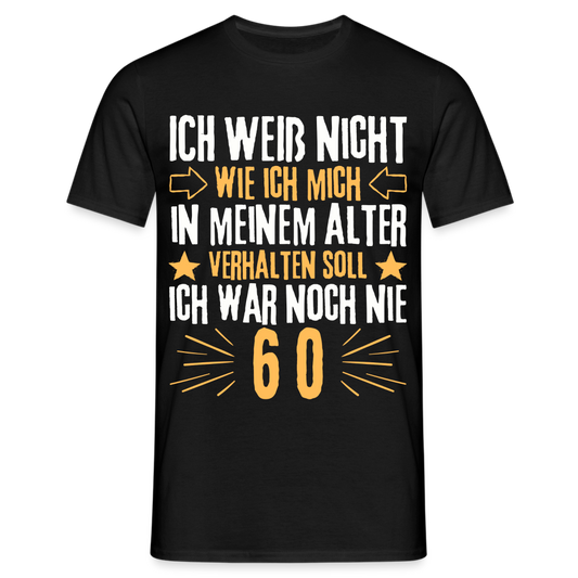 Männer T-Shirt "Ich war noch nie 60" - Schwarz