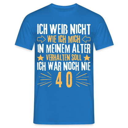 Männer T-Shirt "Ich war noch nie 40" - Royalblau