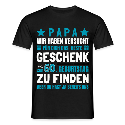 Männer T-Shirt "Papa - Das beste Geschenk zum 60. Geburtstag" - Schwarz
