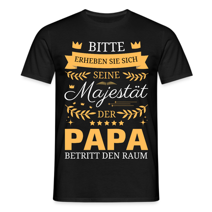 Männer T-Shirt "Seine Majestät - Der Papa" - Schwarz