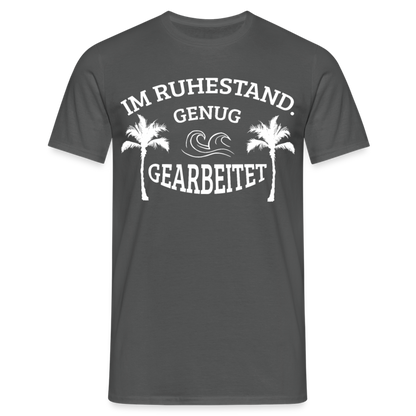 T-Shirt "Im Ruhestand. Genug gearbeitet" - Anthrazit