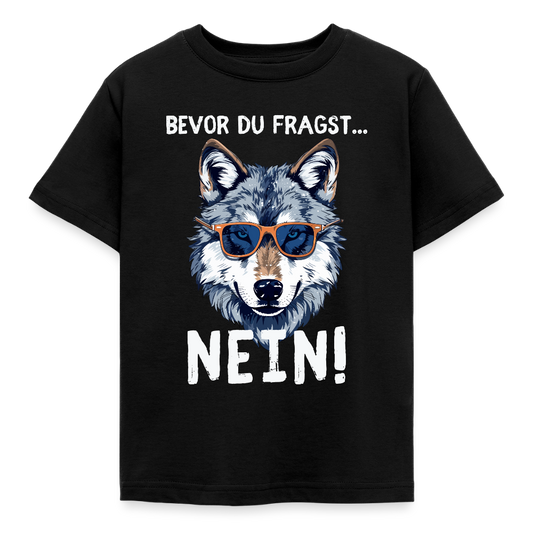Kinder T-Shirt "Bevor du fragst - Nein!" (Wolf) - Schwarz