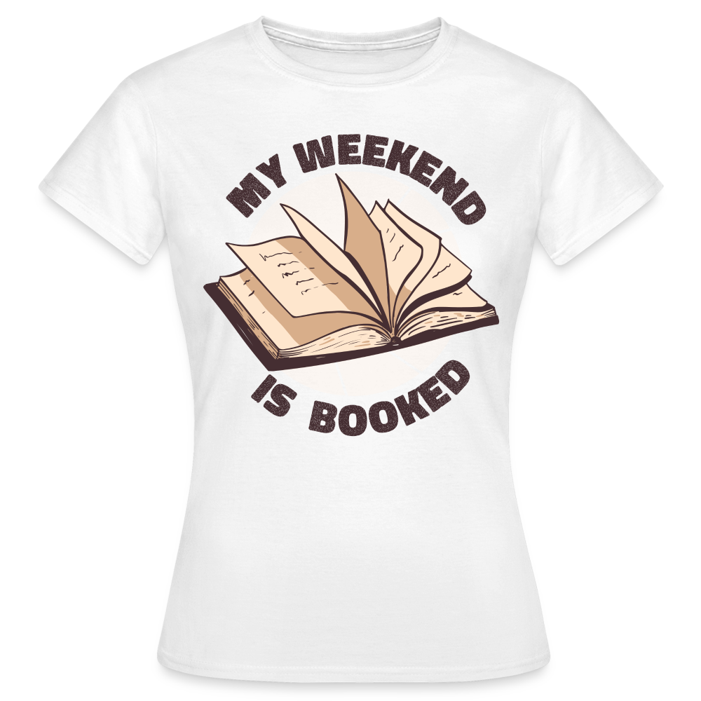 Frauen T-Shirt "My weekend is booked" - Weiß