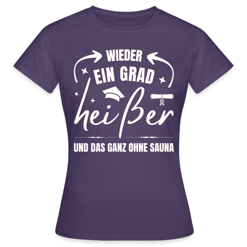 Frauen T-Shirt "Wieder ein Grad heißer und das ganz ohne Sauna" - Dunkellila