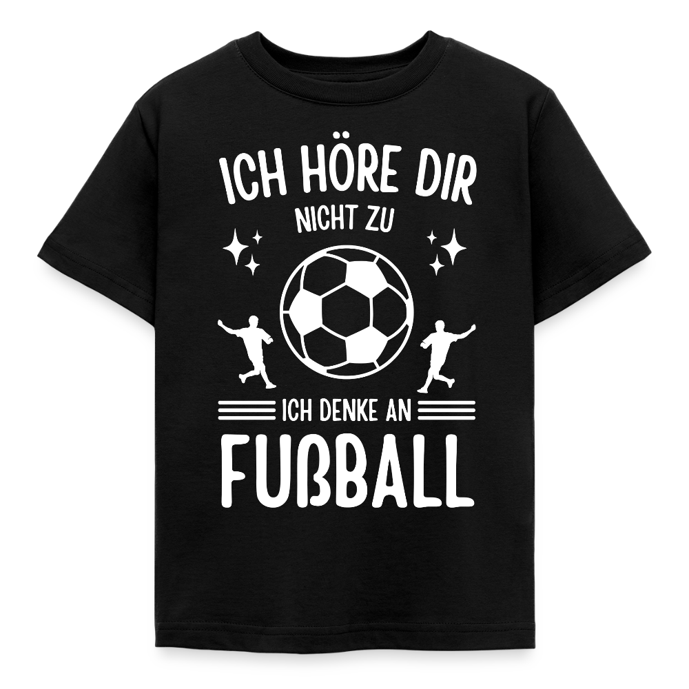 Kinder T-Shirt "Ich höre dir nicht zu, ich denke an Fußball" - Schwarz