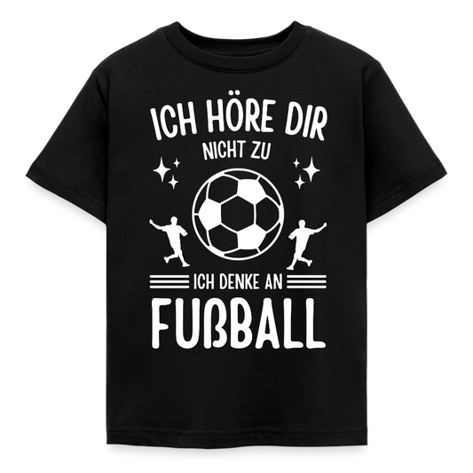 Kinder T-Shirt "Ich höre dir nicht zu, ich denke an Fußball" - Schwarz