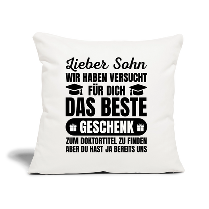 Sofakissen mit Füllung "Lieber Sohn, wir haben versucht für dich das beste Geschenk zum Doktortitel zu finden" - Naturweiß 
