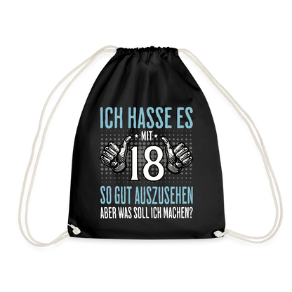 Turnbeutel "Ich hasse es mit 18 so gut auszusehen, aber was soll ich machen?" (Für Männer) - Schwarz