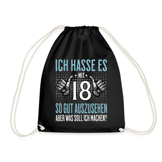Turnbeutel "Ich hasse es mit 18 so gut auszusehen, aber was soll ich machen?" (Für Männer) - Schwarz