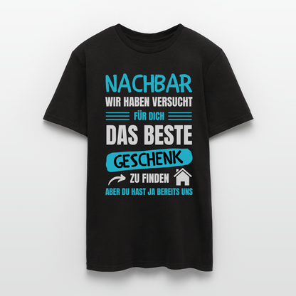 Männer T-Shirt "Nachbar wir haben versucht für dich das beste Geschenk zu finden" - Schwarz