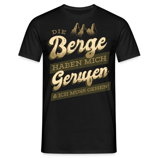 Männer T-Shirt "Die Berge haben mich gerufen & ich muss gehen" - Schwarz