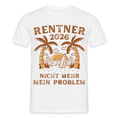 Männer T-Shirt "Rentner 2026 - Nicht mehr mein Problem" - Weiß