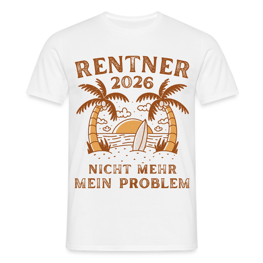 Männer T-Shirt "Rentner 2026 - Nicht mehr mein Problem" - Weiß