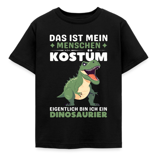 Kinder T-Shirt "Das ist mein Menschen Kostüm, eigentlich bin ich ein Dinosaurier" - Schwarz