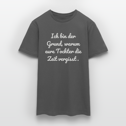 Männer T-Shirt "Ich bin der Grund, warum eure Tochter die Zeit vergisst." - Anthrazit